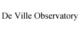 DE VILLE OBSERVATORY trademark