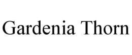 GARDENIA THORN trademark