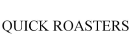 QUICK ROASTERS trademark
