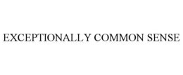 EXCEPTIONALLY COMMON SENSE trademark