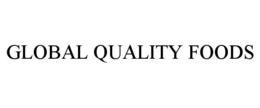 GLOBAL QUALITY FOODS trademark