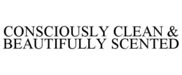CONSCIOUSLY CLEAN & BEAUTIFULLY SCENTED trademark