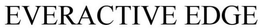 EVERACTIVE EDGE trademark