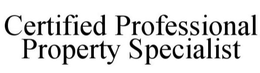 CERTIFIED PROFESSIONAL PROPERTY SPECIALIST trademark