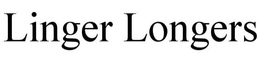 LINGER LONGERS trademark