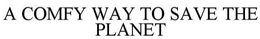 A COMFY WAY TO SAVE THE PLANET trademark