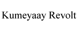 KUMEYAAY REVOLT trademark
