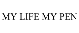 MY LIFE MY PEN trademark