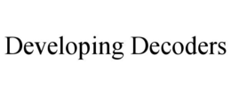 DEVELOPING DECODERS trademark