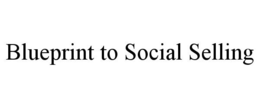 BLUEPRINT TO SOCIAL SELLING trademark