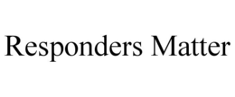 RESPONDERS MATTER trademark