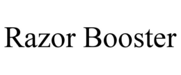 RAZOR BOOSTER trademark
