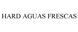 HARD AGUAS FRESCAS trademark