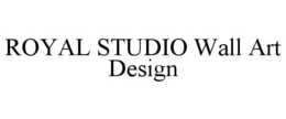 ROYAL STUDIO WALL ART DESIGN trademark