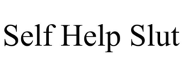SELF HELP SLUT trademark