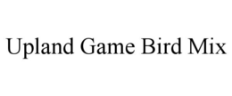 UPLAND GAME BIRD MIX trademark