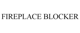 FIREPLACE BLOCKER trademark