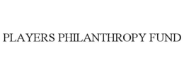 PLAYERS PHILANTHROPY FUND trademark