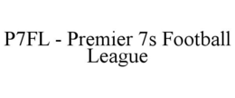 P7FL - PREMIER 7S FOOTBALL LEAGUE trademark