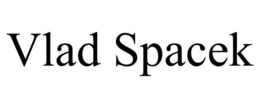 VLAD SPACEK trademark