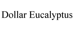 DOLLAR EUCALYPTUS trademark