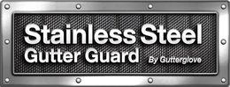 STAINLESS STEEL GUTTER GUARD BY GUTTERGLOVE trademark