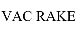 VAC RAKE trademark