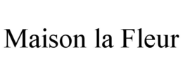 MAISON LA FLEUR trademark