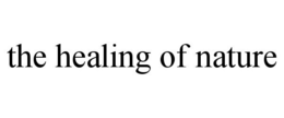 THE HEALING OF NATURE trademark