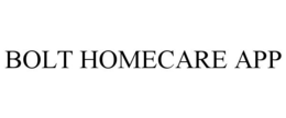 BOLT HOMECARE APP trademark