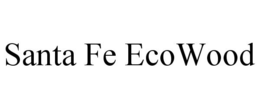 SANTA FE ECOWOOD trademark