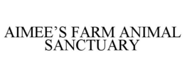 AIMEE'S FARM ANIMAL SANCTUARY trademark