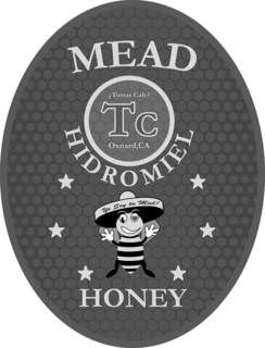 MEAD ¿TOMAS CAFE? TC OXNARD, CA HIDROMIEL YO SOY TU MIEL! HONEY trademark