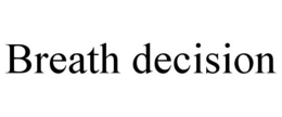 BREATH DECISION trademark