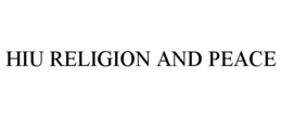 HIU RELIGION AND PEACE trademark