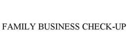 FAMILY BUSINESS CHECK-UP trademark