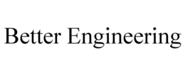 BETTER ENGINEERING trademark