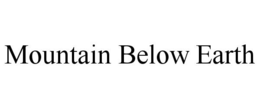 MOUNTAIN BELOW EARTH trademark