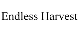 ENDLESS HARVEST trademark