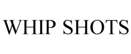 WHIP SHOTS trademark