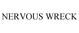 NERVOUS WRECK trademark