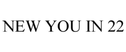 NEW YOU IN 22 trademark