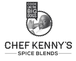 COOK LIKE THE BIG DOGS, CHEF KENNY'S SPICE BLENDS trademark