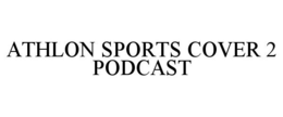 ATHLON SPORTS COVER 2 PODCAST trademark