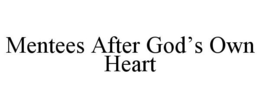 MENTEES AFTER GOD'S OWN HEART trademark