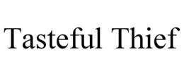 TASTEFUL THIEF trademark