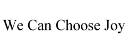 WE CAN CHOOSE JOY trademark