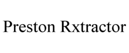 PRESTON RXTRACTOR trademark