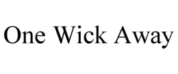 ONE WICK AWAY trademark