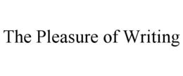 THE PLEASURE OF WRITING trademark
